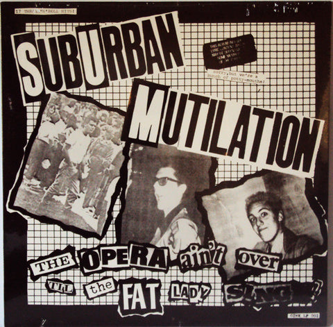 Suburban Mutilation, - The Opera Ain't Over Til The Fat Lady Sings !