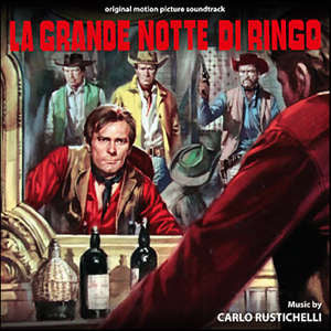 Carlo Rustichelli - La Grande Notte Di Ringo (Original Motion Picture Score)
