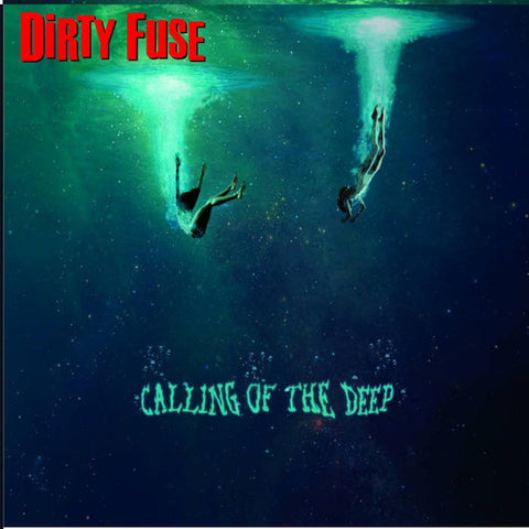 Dirty Fuse - Calling Of The Deep