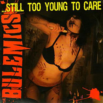 The Bulemics - Still Too Young To Care