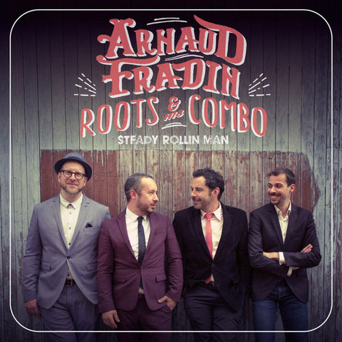 Arnaud Fradin Roots & His Combo - Steady Rollin' Man