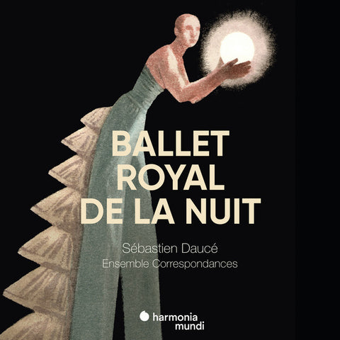 Sébastien Daucé, Ensemble Correspondances - Ballet Royal De La Nuit