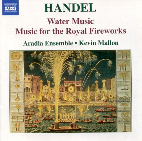Handel • Aradia Ensemble • Kevin Mallon - Water Music / Music For The Royal Fireworks