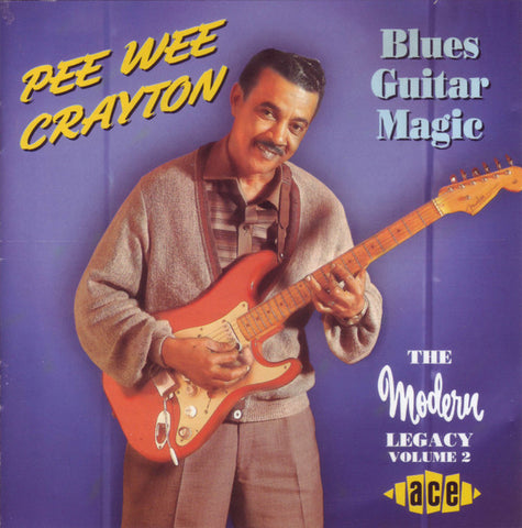 Pee Wee Crayton - Blues Guitar Magic (The Modern Legacy Volume 2)