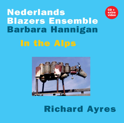 Nederlands Blazers Ensemble, Barbara Hannigan, Richard Ayres - In The Alps