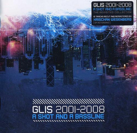 Glis - 2001-2008 A Shot And A Bassline