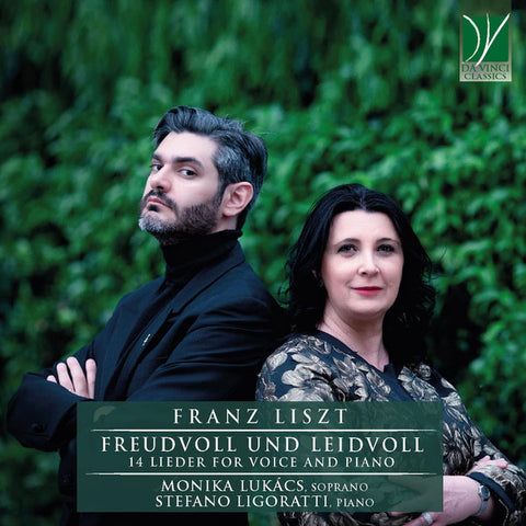 Franz Liszt - Monika Lukács, Stefano Ligoratti - Freudvoll Und Leidvoll (14 Lieder For Voice And Piano)
