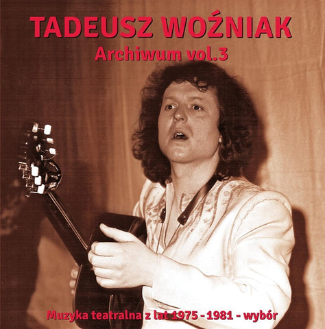 Tadeusz Woźniak - Archiwum Vol. 3 (Muzyka Teatralna Z Lat 1975-1981- Wybór)