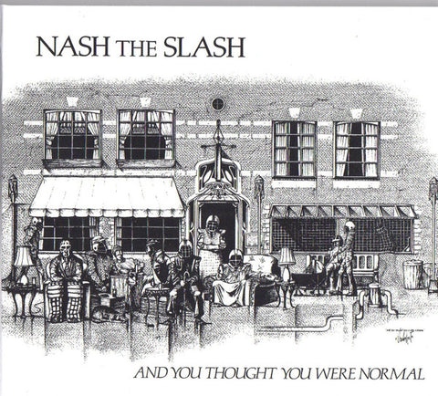 Nash The Slash - And You Thought You Were Normal