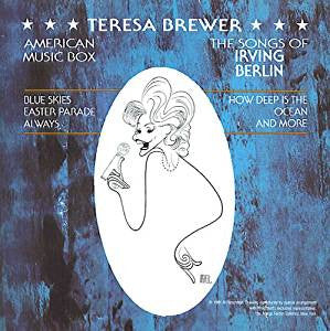Teresa Brewer - American Music Box Vol. 1 - The Songs Of Irving Berlin