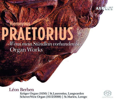 Hieronymus Praetorius - Léon Berben - ''Wenn Mein Stündlein Vorhanden Ist'' (Organ Works)