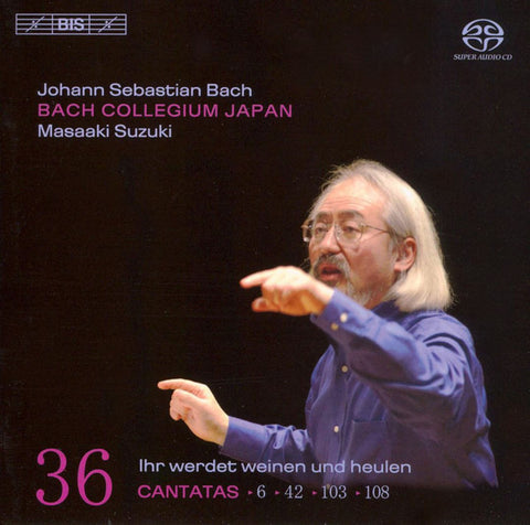 Johann Sebastian Bach, Bach Collegium Japan, Masaaki Suzuki - Cantatas 36: ►6 ►42 ►103 ►108 (Ihr Werdet Weinen Und Heulen)