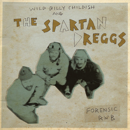 Wild Billy Childish And The Spartan Dreggs - Forensic R 'N' B
