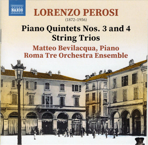 Lorenzo Perosi, Matteo Bevilacqua, Roma Tre Orchestra Ensemble - Piano Quintets Nos. 3 And 4 • String Trio No. 1