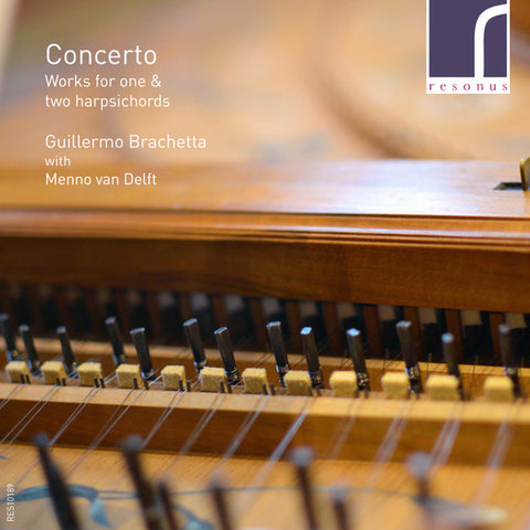 Guillermo Brachetta with Menno Van Delft - Concerto: Works For One & Two Harpsichords