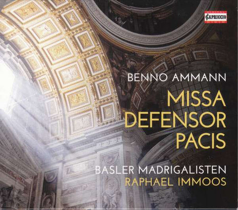 Benno Ammann, Basler Madrigalisten, Raphael Immoos - Missa Defensor Pacis
