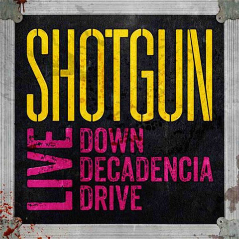Shotgun - Live Down Decadencia Drive