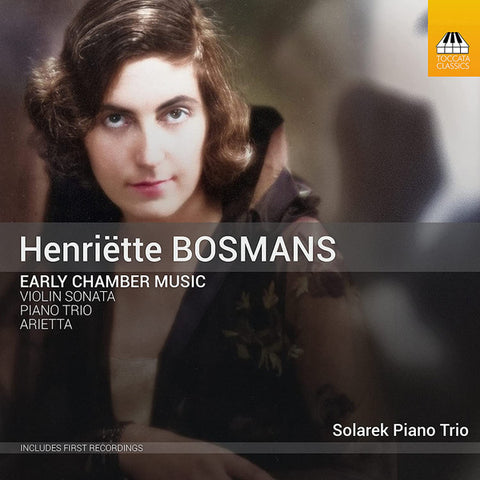 Henriëtte Bosmans - Solarek Piano Trio - Early Chamber Music