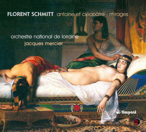 Florent Schmitt - Orchestre National De Lorraine, Jacques Mercier - Antoine Et Cléopâtre - Mirages