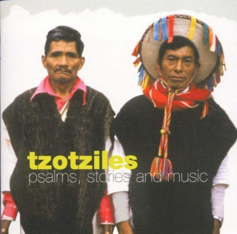 Tzotziles - Psalms, Stories And Music