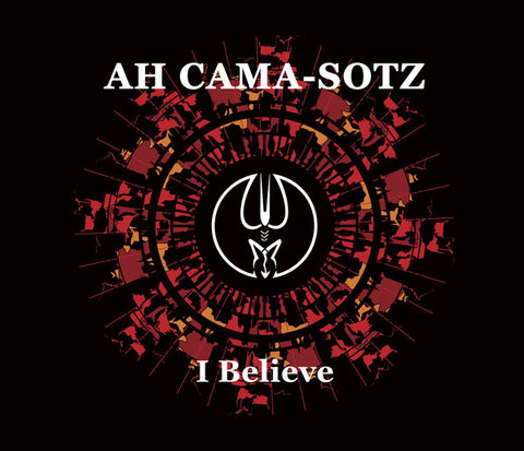 Ah Cama-Sotz - I Believe