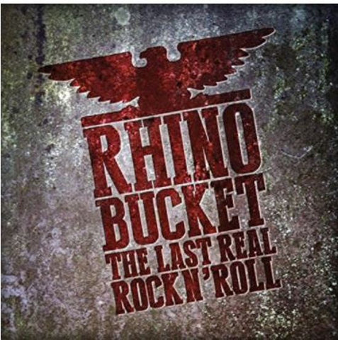 Rhino Bucket - The Last Real Rock´N´ Roll