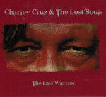 Charley Cruz & The Lost Souls - The Last Warrior