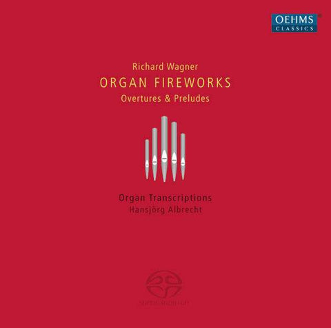 Hansjörg Albrecht, Richard Wagner - Organ Fireworks. Ouvertures & Preludes. Organ Transcriptions