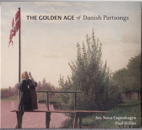 Ars Nova Copenhagen, Paul Hillier - The Golden Age Of Danish Partsongs