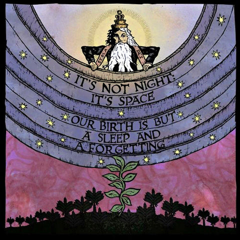 It's Not Night: It's Space, - Our Birth Is But A Sleep And A Forgetting