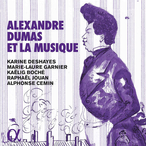 Karine Deshayes, Marie-Laure Garnier, Kaëlig Boché, Raphaël Jouan, Alphonse Cemin - Alexandre Dumas Et La Musique