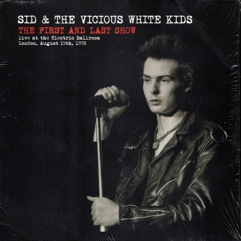 Sid & The Vicious White Kids - The First And Last Show (Live At The Electric Ballroom, London, August 15th, 1978)