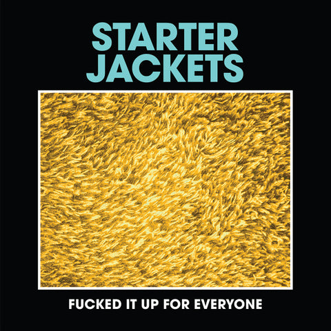 Starter Jackets - Fucked It Up For Everyone