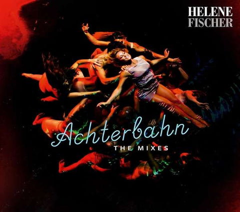 Helene Fischer - Achterbahn - The Mixes