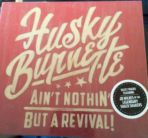 Husky Burnette - Ain't Nothin' But A Revival!