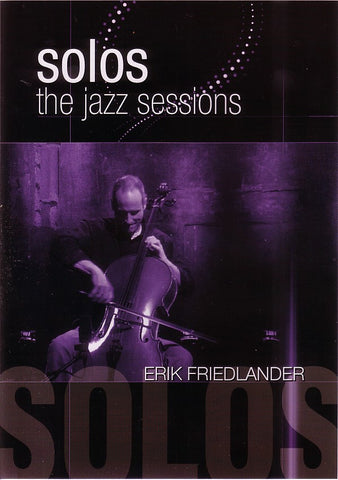 Erik Friedlander - Solos: The Jazz Sessions