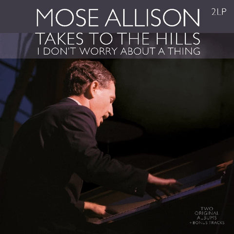 Mose Allison - Takes To The Hills - I Don't Worry About A Thing