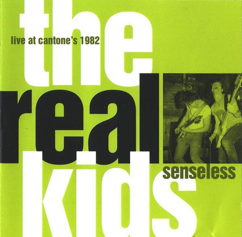 The Real Kids - Senseless - Live At Cantone's 1982