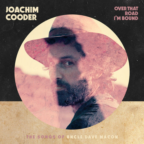 Joachim Cooder - Over That Road I'm Bound : The Songs Of Uncle Dave Macon