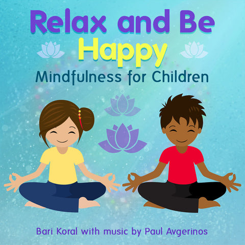 Bari Koral with Paul Avgerinos - Relax And Be Happy: Mindfulness For Children