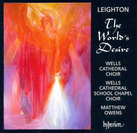 Leighton / Wells Cathedral Choir, Wells Cathedral School Chapel Choir, Matthew Owens - The World's Desire