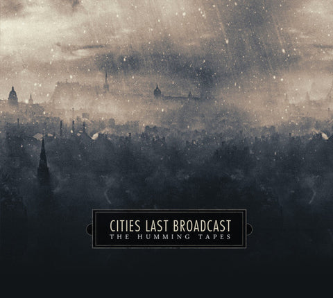 Cities Last Broadcast - The Humming Tapes