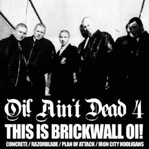 Concrete / Razorblade / Plan Of Attack / Iron City Hooligans - Oi! Ain't Dead 4 (This Is Brickwall Oi!)