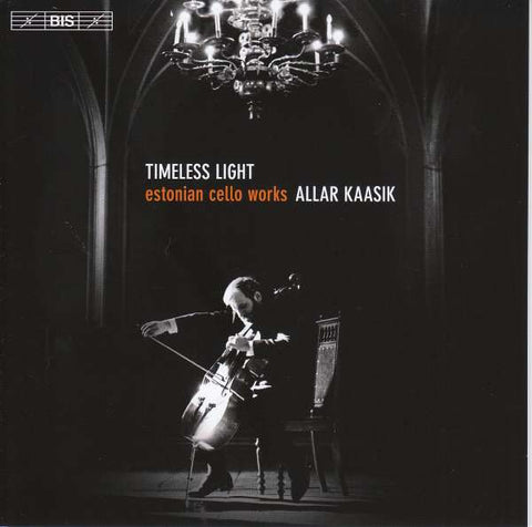 Allar Kaasik - Timeless Light: Estonian Cello Works