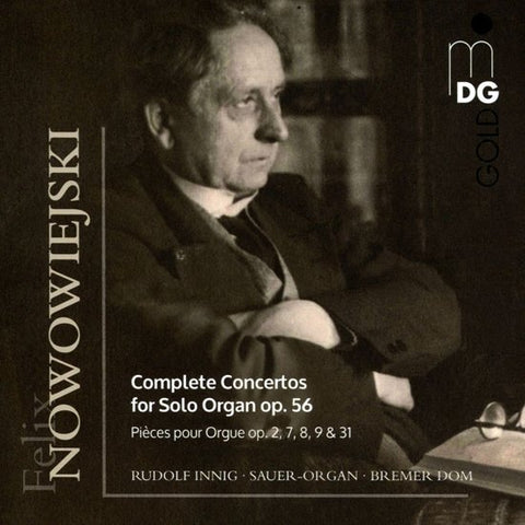 Felix Nowowiejski − Rudolf Innig - Complete Concertos For Solo Organ, Op. 56 (Pièces Pour Orgue Op. 2, 7, 8, 9 & 31)