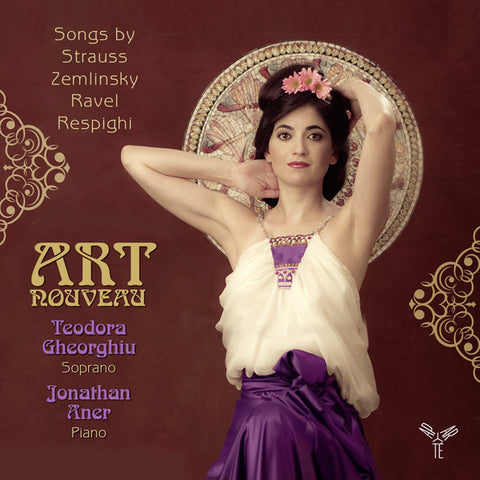 Teodora Gheorghiu & Jonathan Aner ; Strauss, Zemlinsky, Ravel, Respighi - Art Nouveau: Songs by Strauss, Zemlinsky, Ravel, Respighi