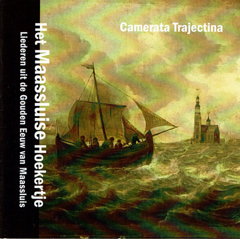 Camerata Trajectina - Het Maassluise Hoekertje (liederen Uit de Gouden Eeuw van Maassluis)