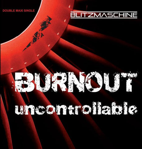 Blitzmaschine, - Burnout / Uncontrollable