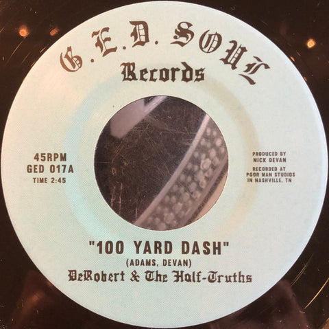 DeRobert & The Half-Truths - 100 Yards Dash / It's All The Time