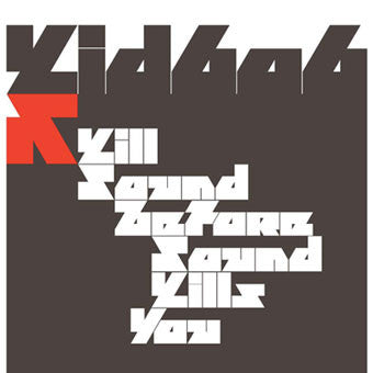 Kid606 - Kill Sound Before Sound Kills You
